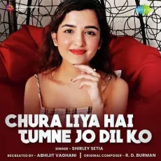 Chura Liya Hai Tumne Jo Dil Ko - Shirley Setia MP3 Songs