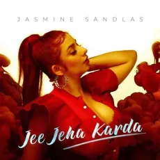 Jee Jeha Karda - Jasmine Sandlas MP3 Songs