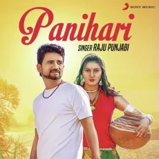 Panihari - Raju Punjabi MP3 Songs