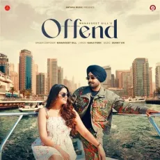 Offend - Manavgeet Gill MP3 Song Download - Manavgeet Gill, Kanji Porh, Sunny Vik MP3 Songs