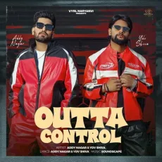 Outta Control - Addy Nagar Mp3 Download Free - Addy Nagar, Ydv Shiva MP3 Songs