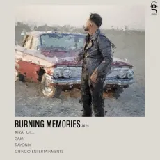 Burning Memories - Kirat Gill Mp3 Song Download Now - Kirat Gill, RayoNix MP3 Songs