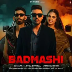 Badmashi - Pranjal Dahiya, Sonu Thukral, Sultaan, Avvy Sra MP3 Songs