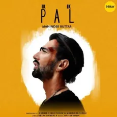 Ik Ik Pal - Maninder Buttar MP3 Songs