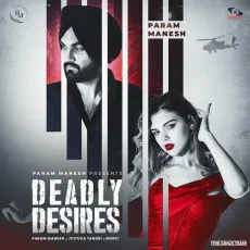 Deadly Desires - Param Manesh, Jyotica Tangri, MXRCI MP3 Songs