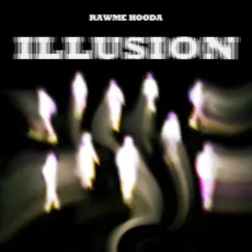 Illusion - Rawme Hooda, Riyaazi, Nishael MP3 Songs