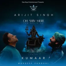 Oh Shiv Mere - Arijit Singh - Kumaar, Arijit Singh, Mandeep Panghal MP3 Songs
