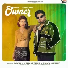 Owner - Mann Song Mp3 Download - Mann, Karam Brar, Ammy Amnat MP3 Songs