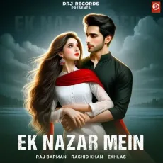 Ek Nazar Mein - Raj Barman - Raj Barman, Rashid Khan MP3 Songs