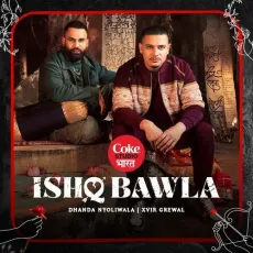 Ishq Bawla Coke Studio Bharat - Dhanda Nyoliwala Song Download Mp3 - Dhanda Nyoliwala, Xvir Grewal MP3 Songs