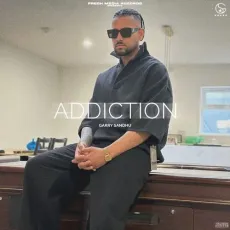 ADDICTION - Garry Sandhu Latest Song Download - Garry Sandhu MP3 Songs