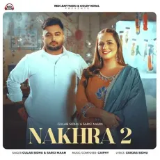 Nakhra 2 - Sargi Maan, Gulab Sidhu, Gurjas Sidhu MP3 Songs