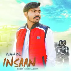 Wah Re Insaan - Rocky Sarswat MP3 Songs