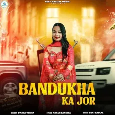 Bandukha Ka Jor - Swara Verma MP3 Songs