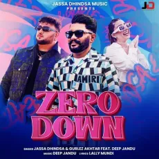 Zero Down - Jassa Dhindsa Listen Or Download - Jassa Dhindsa, Gurlej Akhtar MP3 Songs