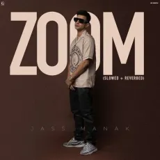 Zoom (Slowed Reverbed) - Jass Manak MP3 Songs