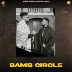 Bamb Circle - Jung Sandhu Mp3 - Jung Sandhu, Gurj Sidhu, Freak Singh MP3 Songs