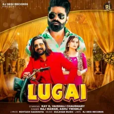 Lugai - Raj Mawar - Raj Mawar, Ashu Twinkle, Kay D MP3 Songs