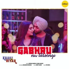 Gabhru Nu Tarsengi - Jordan Sandhu, Sonu Kakkar MP3 Songs