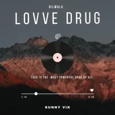 Lovve Drug - Dilwala Free Mp3 Song - Dilwala, Sunny Vik MP3 Songs
