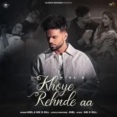 Khoye Rehnde Aa - Miel Mp3 Song Free Download - Miel, Nik D Gill MP3 Songs