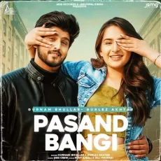 Pasand Bangi - Gurnam Bhullar, Gurlej Akhtar MP3 Songs
