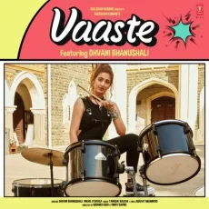 Vaaste - Nikhil D'souza, Dhvani Bhanushali, Tanishk Bagchi MP3 Songs