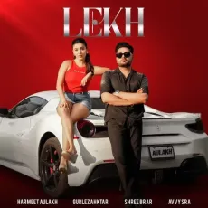 Lekh - Harmeet Aulakh - Harmeet Aulakh, Avvy Sra, Shree Brar, Gurlej Akhtar MP3 Songs