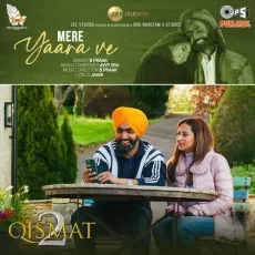 Mere Yaara Ve - B Praak, Avvy Sra, Jaani MP3 Songs