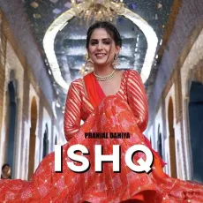 Ishq - Pranjal Dahiya MP3 Songs