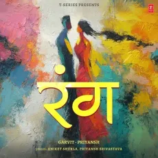 Rang - Garvit-Priyansh, Garvit Soni, Priyansh Srivastava, Aniket Shukla MP3 Songs