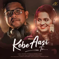 Kebe Aasi Tu - Anshuman Satapathy, Kuldeep Pattanaik, Aseema Panda MP3 Songs
