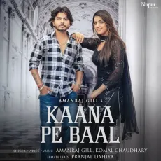 Kaana Pe Baal - Amanraj Gill, Komal Chaudhary MP3 Songs