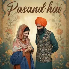 Pasand Hai - Kanwar Grewal, Anhad Kaur MP3 Songs