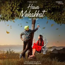 Hawa Mohabbat - Satinder Sartaaj Mp3 Song Free Download - Satinder Sartaaj MP3 Songs