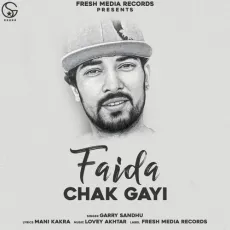 Faida Chak Gayi - Garry Sandhu MP3 Songs