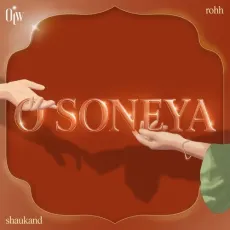 O Soneya - Rohh - Rohh, Shaukand MP3 Songs