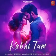 Kabhi Tum - Raj Barman - Raj Barman MP3 Songs