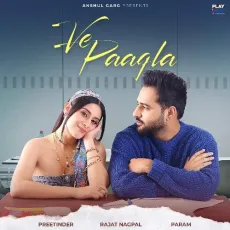 Ve Paagla - Preetinder, Rajat Nagpal MP3 Songs
