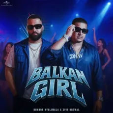 Balkan Girl - Dhanda Nyoliwala - Dhanda Nyoliwala, Xvir Grewal MP3 Songs