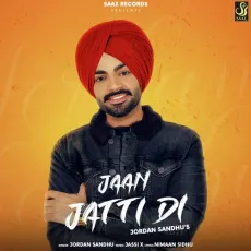 Jaan Jatti Di - Jordan Sandhu MP3 Songs