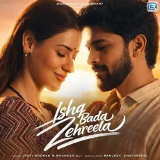 Ishq Bada Zahreela - Jyoti Nooran, Shahzad Ali, Sanjeev Chaturvedi MP3 Songs