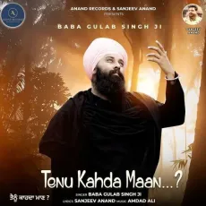Tenu Kahda Maan - Baba Gulab Singh Ji Mp3 Download Free - Baba Gulab Singh Ji MP3 Songs