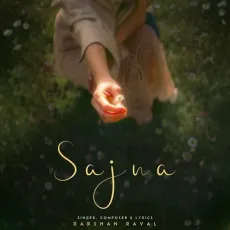 Sajna - Darshan Raval Song Download - Darshan Raval, Aditya Gadhvi, Hansika Pareek MP3 Songs