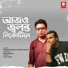 Aajo Jwalanto Nicotine E - Rupankar Bagchi, Sridip Bagchi MP3 Songs