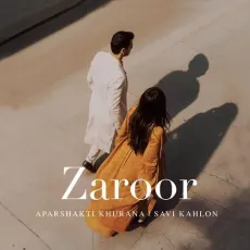 Zaroor - Aparshakti Khurana, Savi Kahlon MP3 Songs
