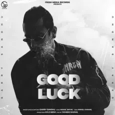 Good Luck - Garry Sandhu, Rahul Sathu MP3 Songs