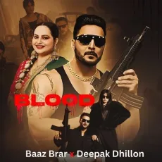 Blood - Baaz Brar, Deepak Dhillon MP3 Songs