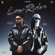 Low Rider - Saabi Bhinder Mp3 Song Download Now - Saabi Bhinder, Real Boss, Cheetah MP3 Songs