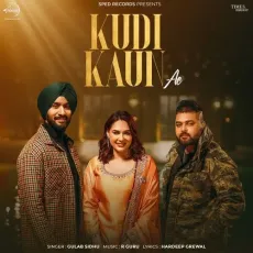 Kudi Kaun Ae - Gulab Sidhu Hardeep Grewal R Guru - Gulab Sidhu Mp3 - Gulab Sidhu, Hardeep Grewal, R Guru MP3 Songs